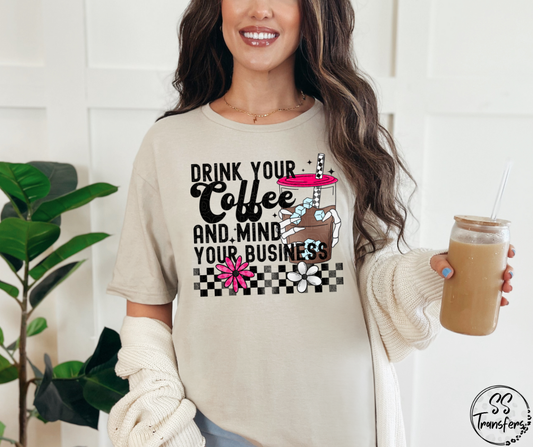 Drink Your Coffee Mind Ya Business DTF Transfer