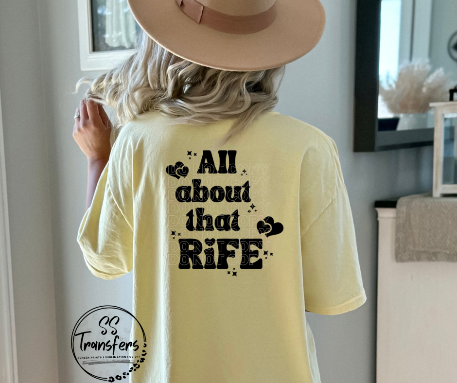 About That Rife Life Screen Print Transfer