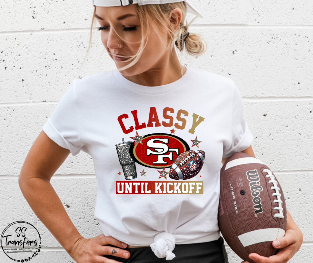 Classy Until Kickoff (all pro teams avail) DTF Transfer