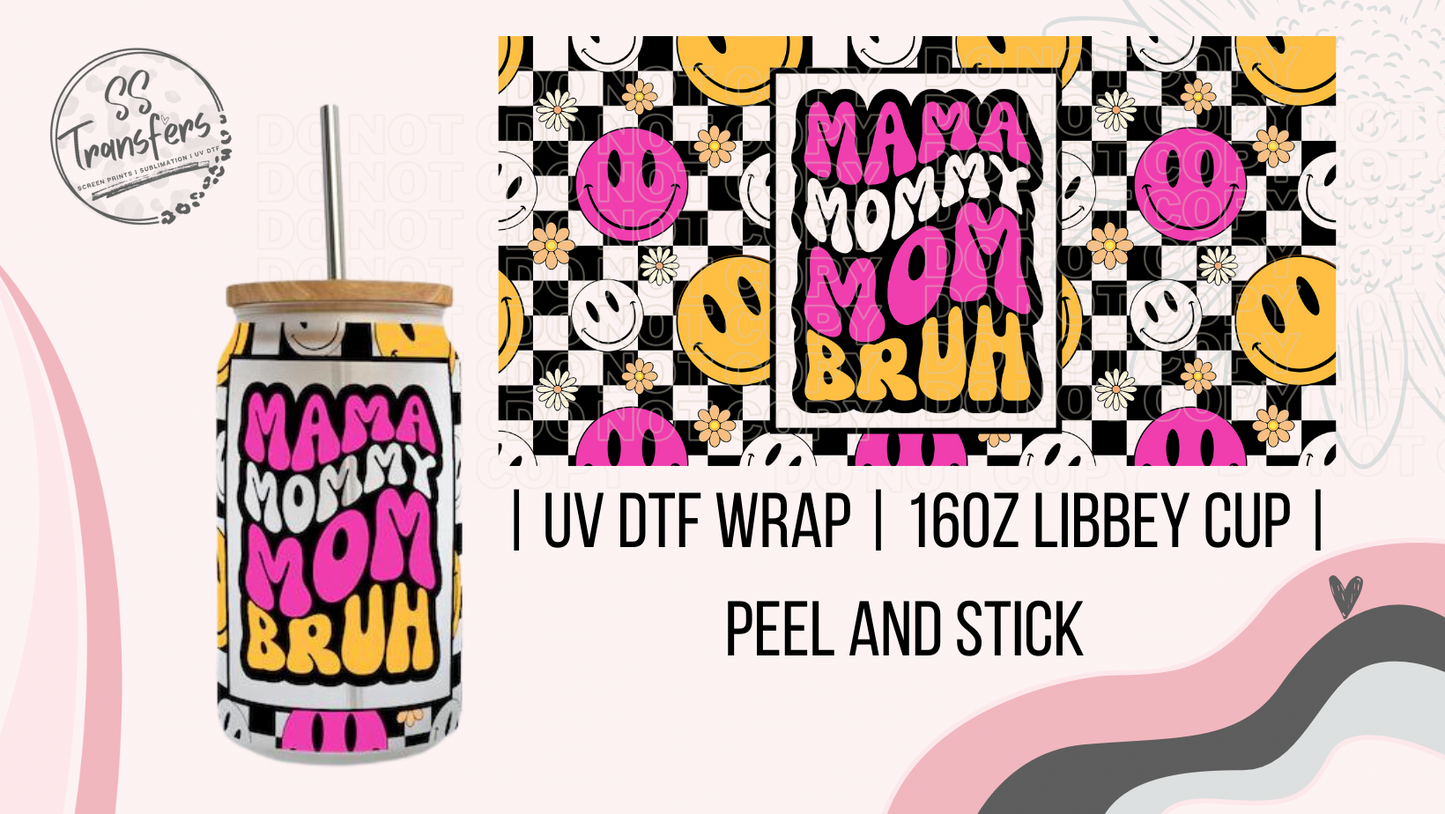 Mama, Mommy, Bruh Libbey UV Wrap