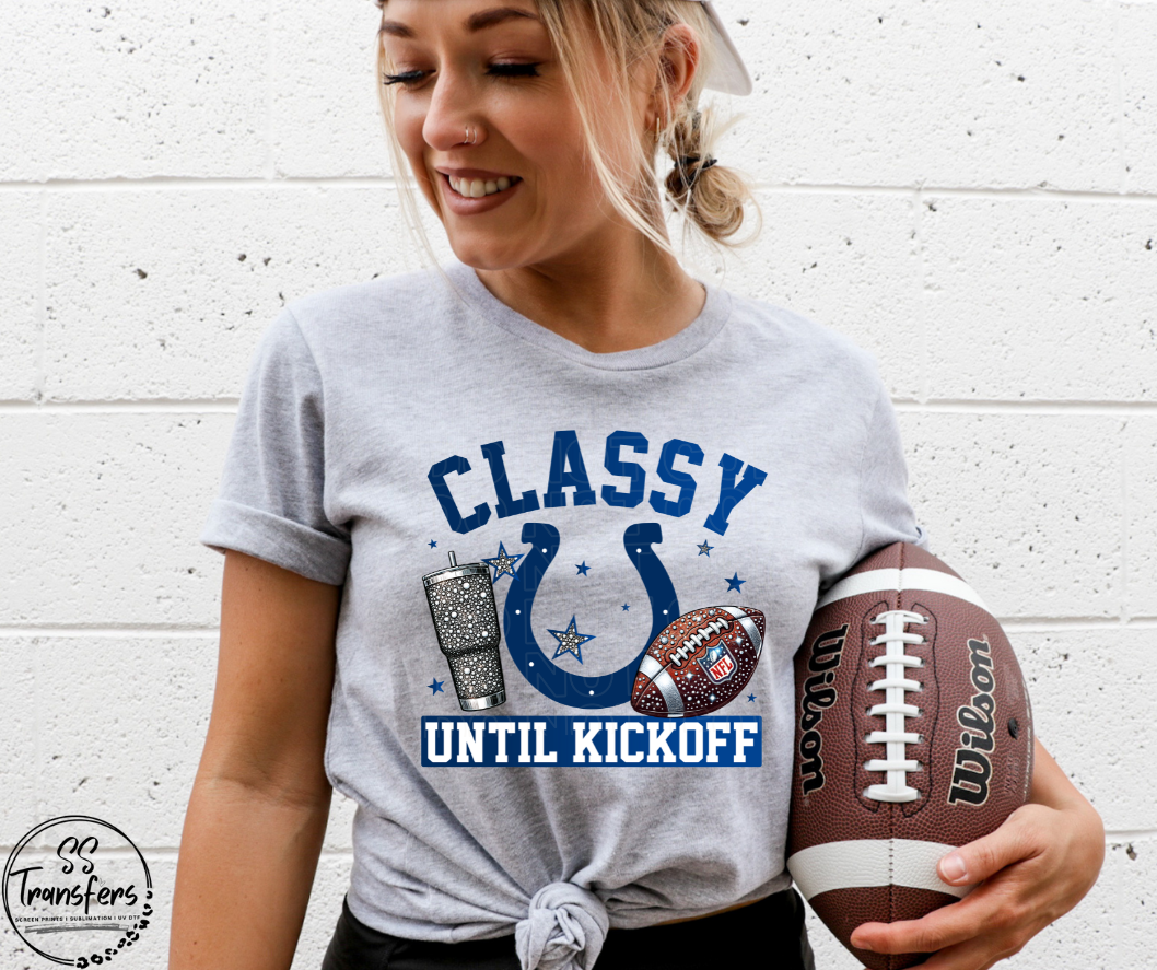 Classy Until Kickoff (all pro teams avail) DTF Transfer