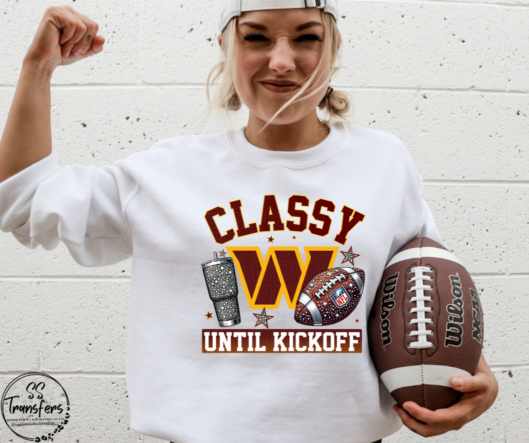 Classy Until Kickoff (all pro teams avail) DTF Transfer