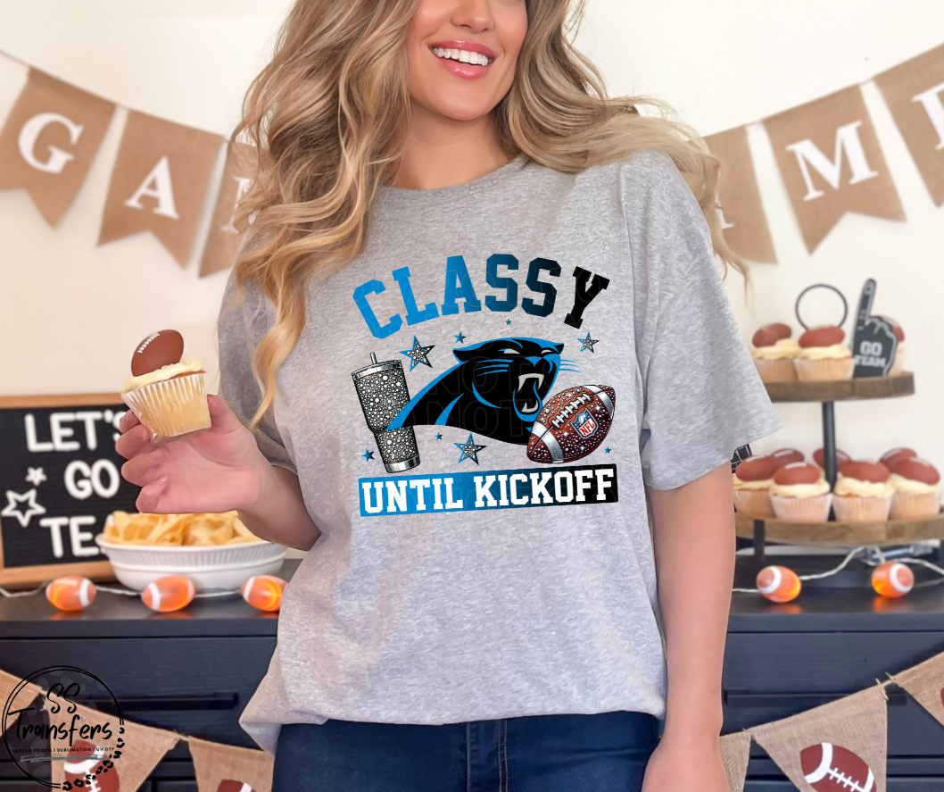 Classy Until Kickoff (all pro teams avail) DTF Transfer