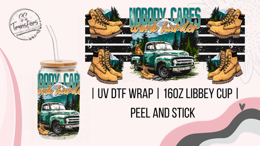 Nobody Cares Work Harder Boots/Vintage Truck Libbey UV Wrap