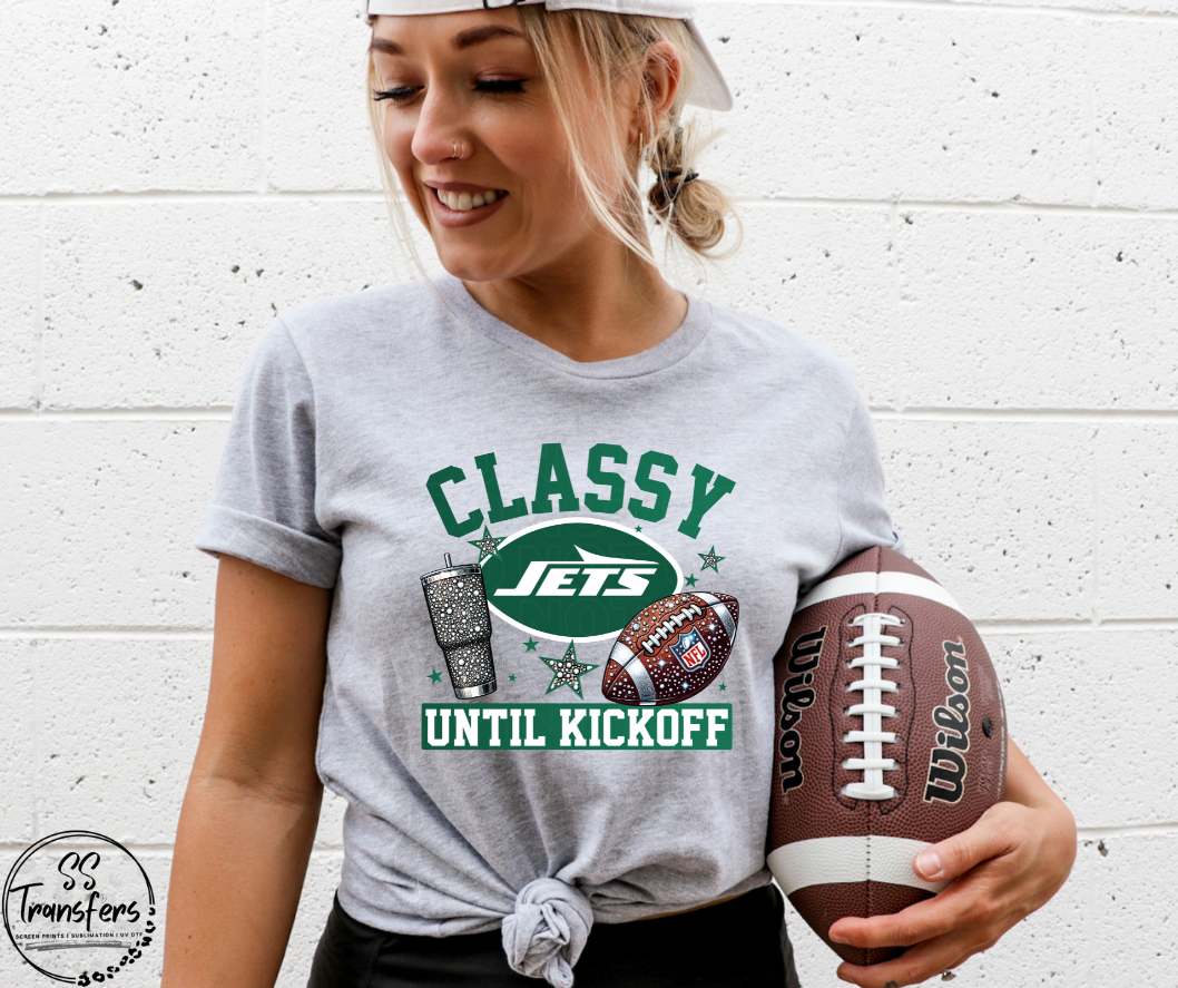 Classy Until Kickoff (all pro teams avail) DTF Transfer