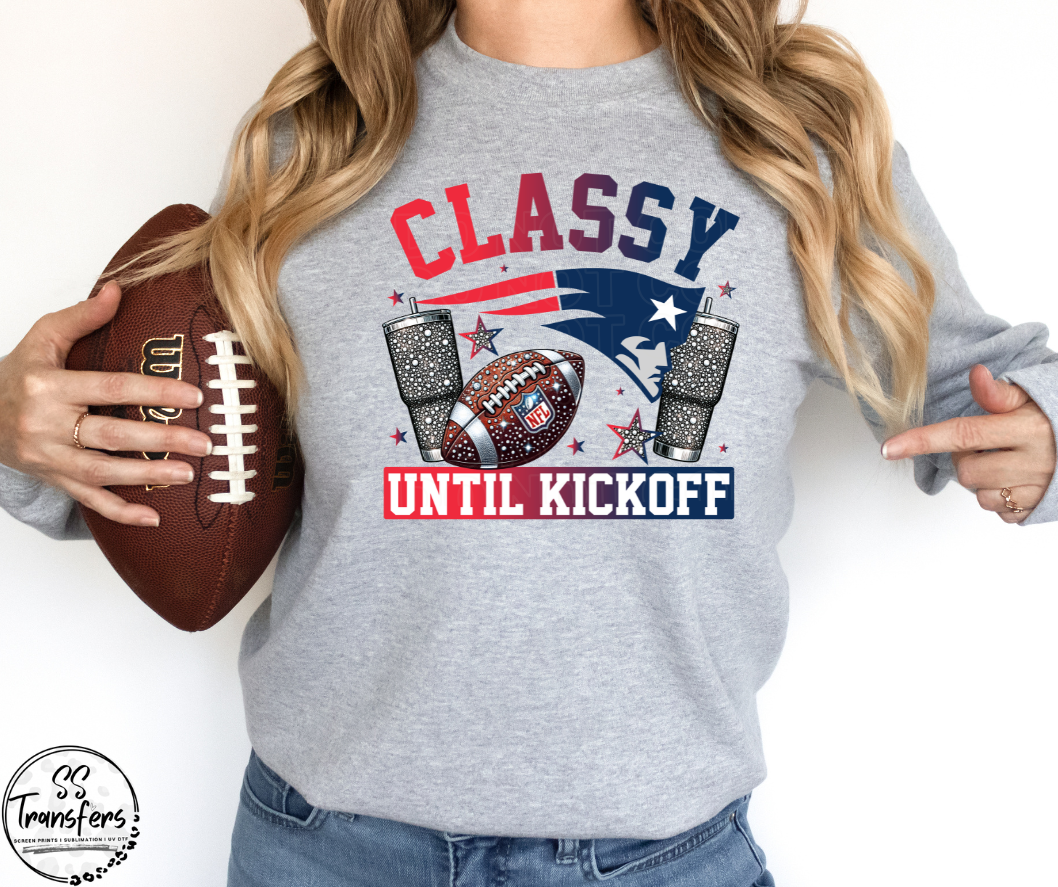 Classy Until Kickoff (all pro teams avail) DTF Transfer