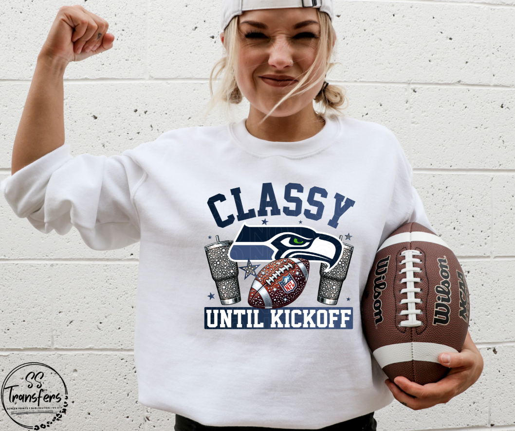 Classy Until Kickoff (all pro teams avail) DTF Transfer