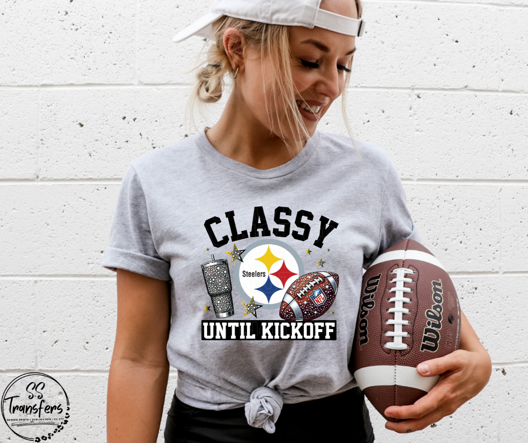 Classy Until Kickoff (all pro teams avail) DTF Transfer