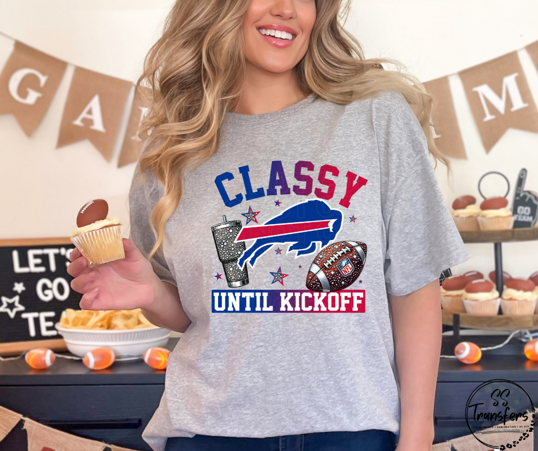 Classy Until Kickoff (all pro teams avail) DTF Transfer