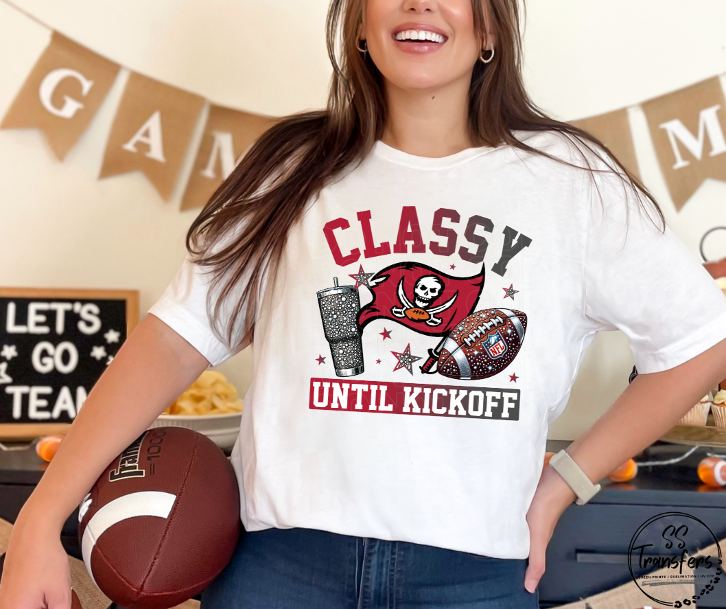 Classy Until Kickoff (all pro teams avail) DTF Transfer