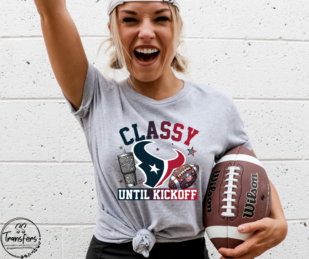 Classy Until Kickoff (all pro teams avail) DTF Transfer