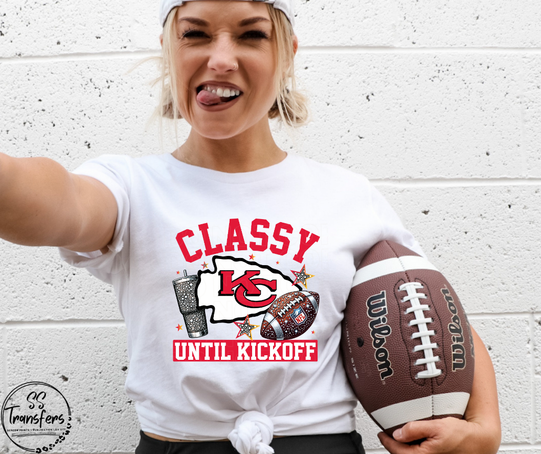 Classy Until Kickoff (all pro teams avail) DTF Transfer