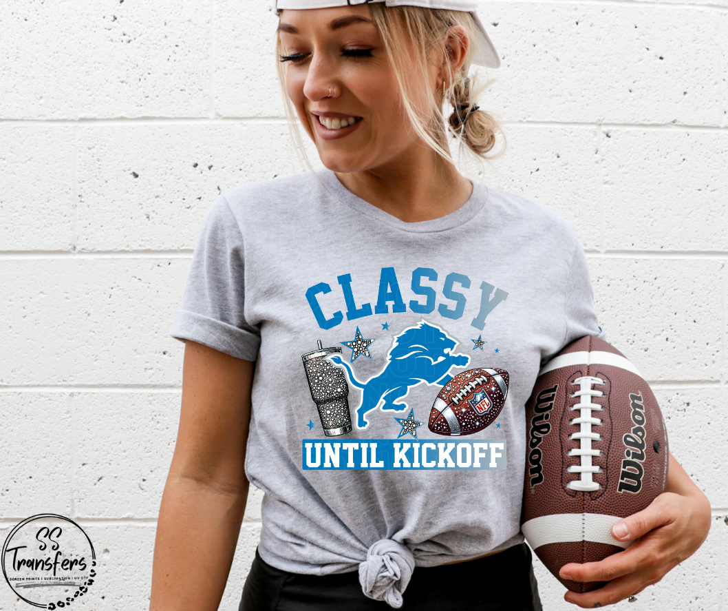 Classy Until Kickoff (all pro teams avail) DTF Transfer