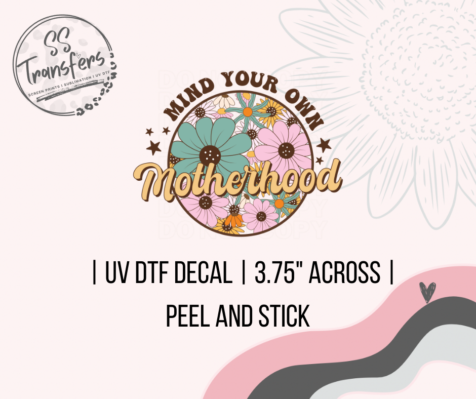 Mind Your Own Motherhood UV Decal