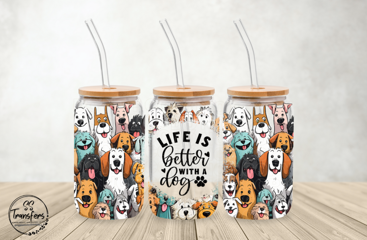 Life Is Better With A Dog Libbey UV Wrap