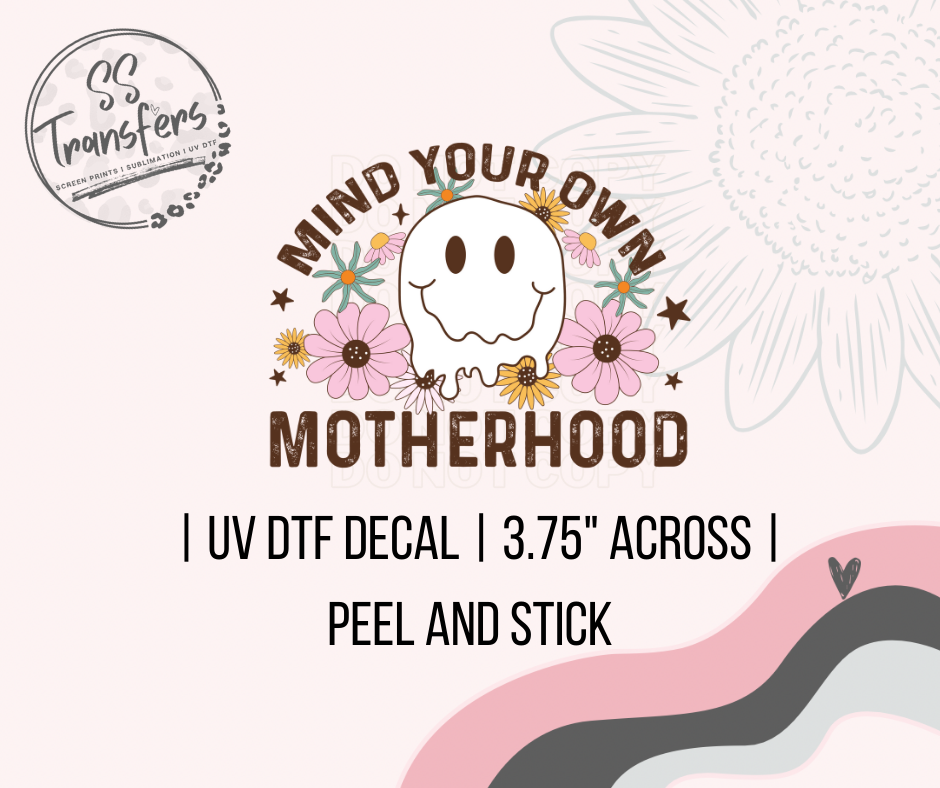 Mind Your Own Motherhood Smiley Drip UV Decal