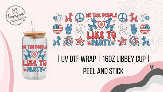 We The People Like To Party Libbey UV Wrap