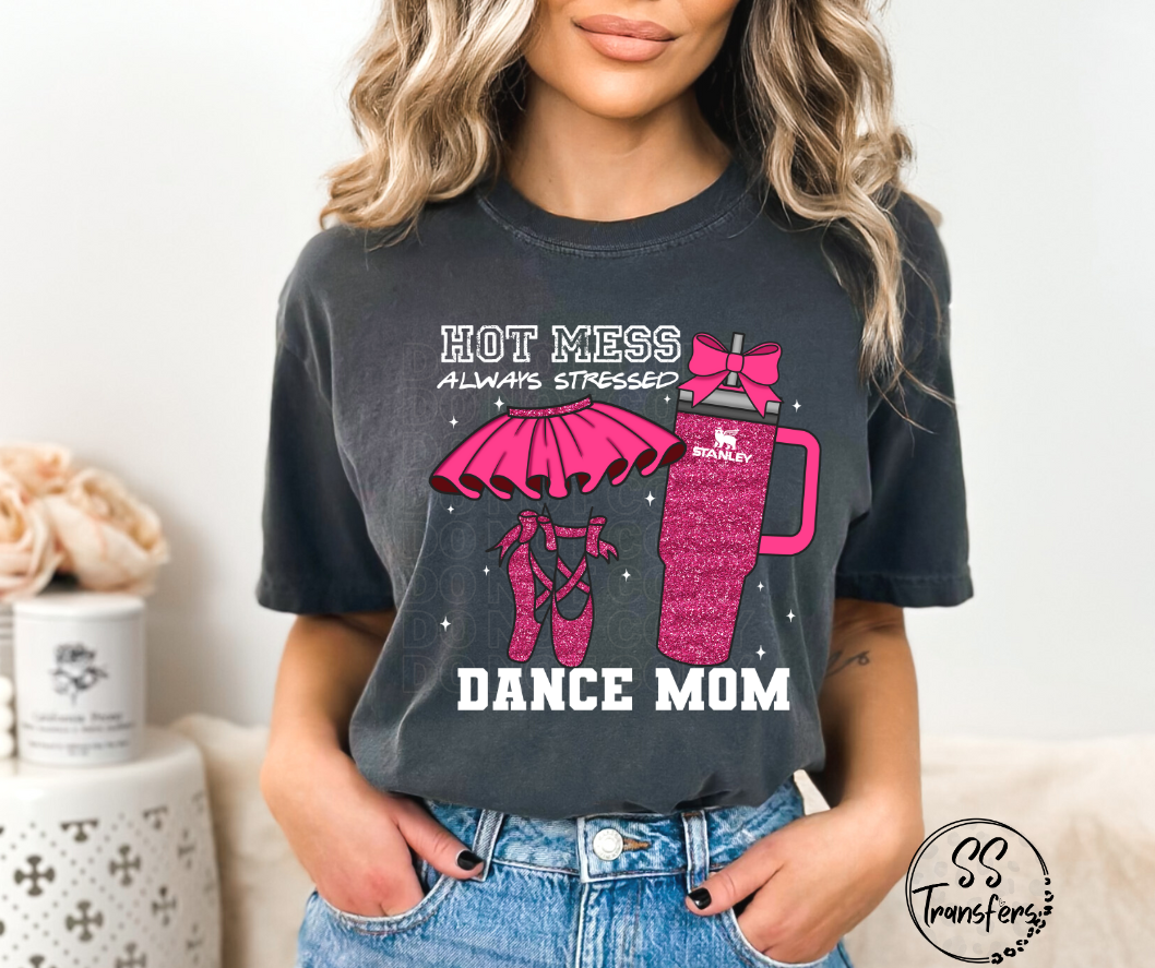 Hot Mess Dance Mom (Multiple Colors) DTF Transfer