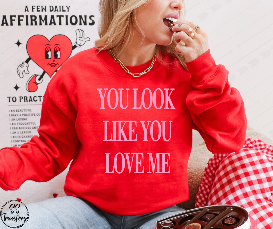 You Look Like You Love Me *SS Exclusive* (Multiple Choices) DTF Transfer