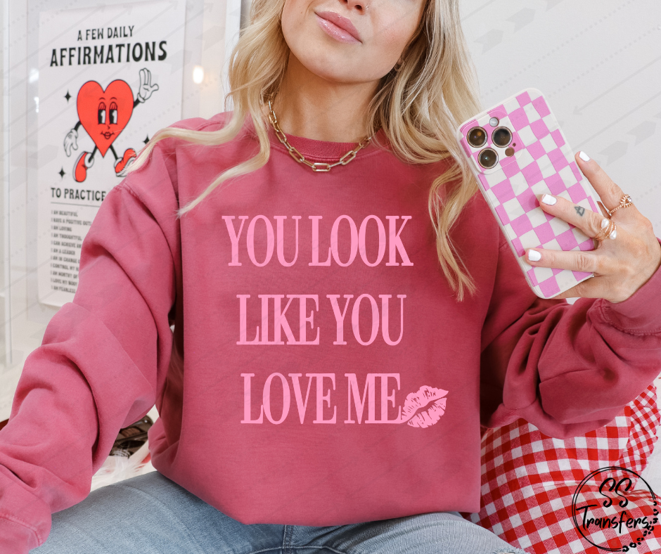 You Look Like You Love Me *SS Exclusive* (Multiple Choices) DTF Transfer