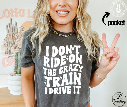 I Don't Ride The Crazy Train DTF Transfer