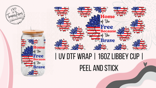 Home of The Free Because of The Brave Libbey UV Wrap