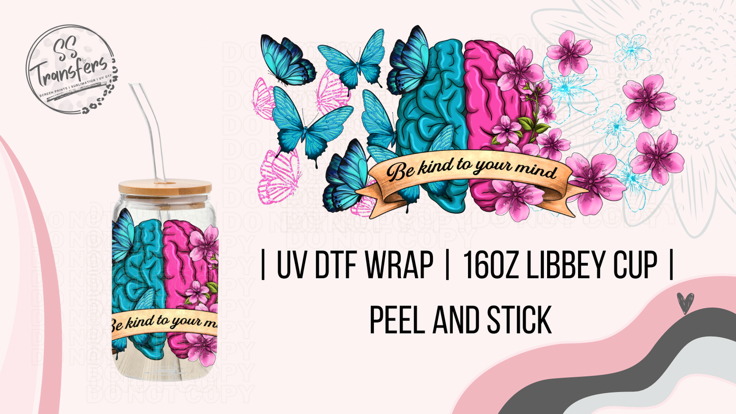 Be Kind To Your Mind Libbey UV Wrap