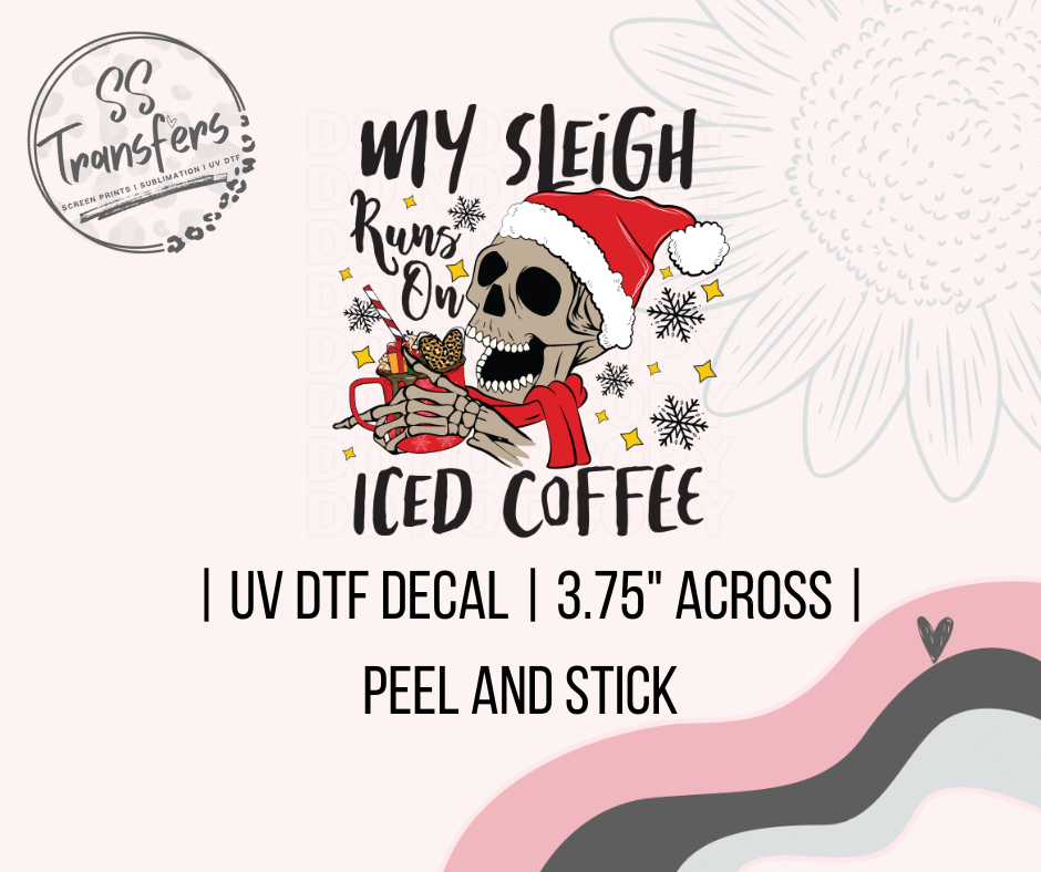 My Sleigh Runs on Iced Coffee UV Decal