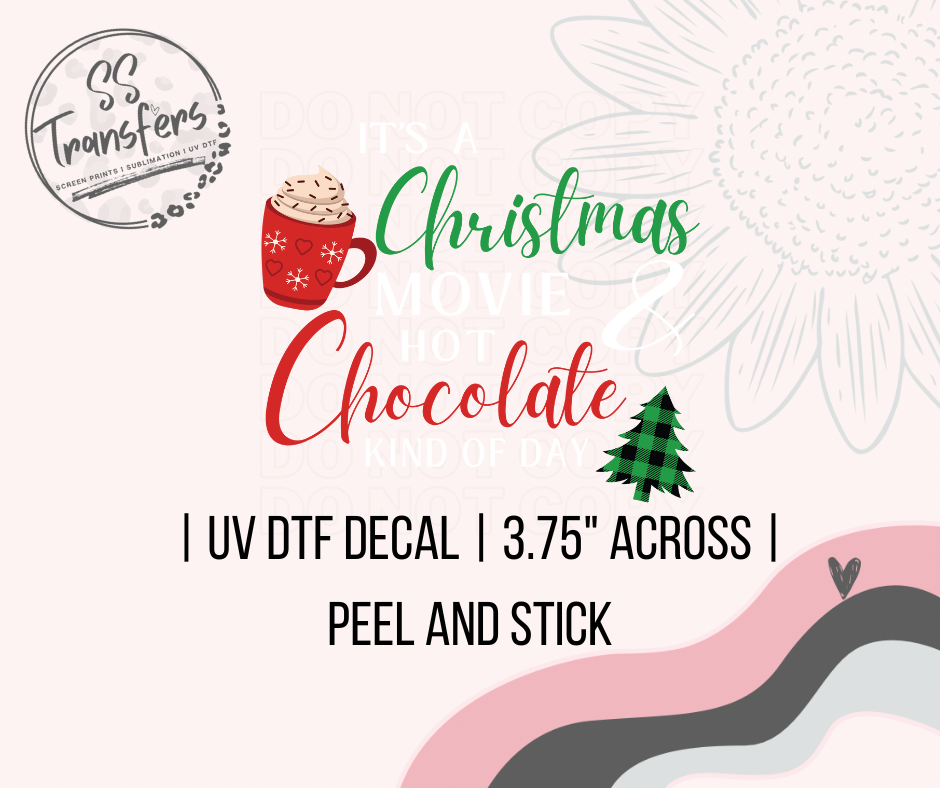 It's A Christmas Movie & Hot Chocolate Kind of Day (Multiple Options) UV Decal