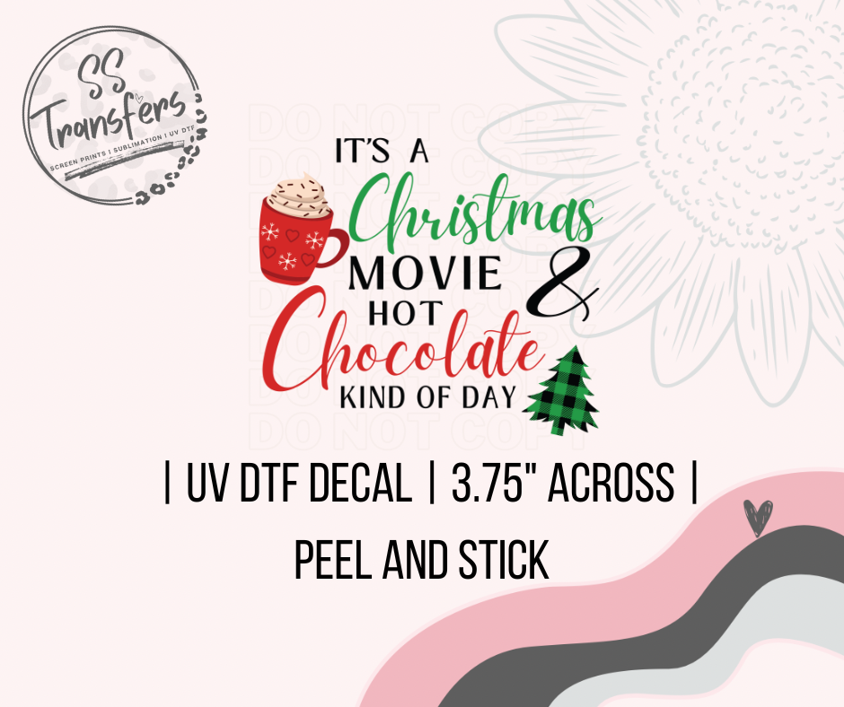 It's A Christmas Movie & Hot Chocolate Kind of Day (Multiple Options) UV Decal