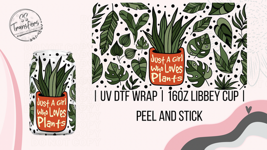 Just A Girl Who Loves Plants Libbey UV Wrap