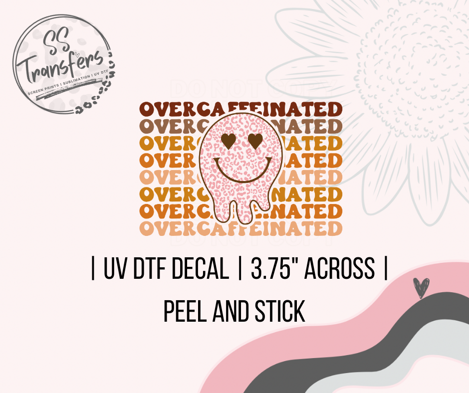 Over Caffeinated Smiley Drip UV Decal
