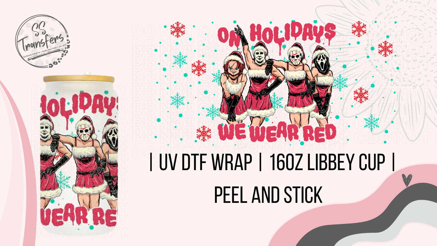 On Holidays We Wear Red Libbey UV Wrap