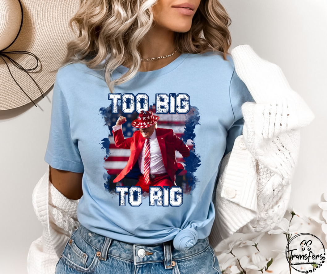 Too Big To Rig DTF Transfer