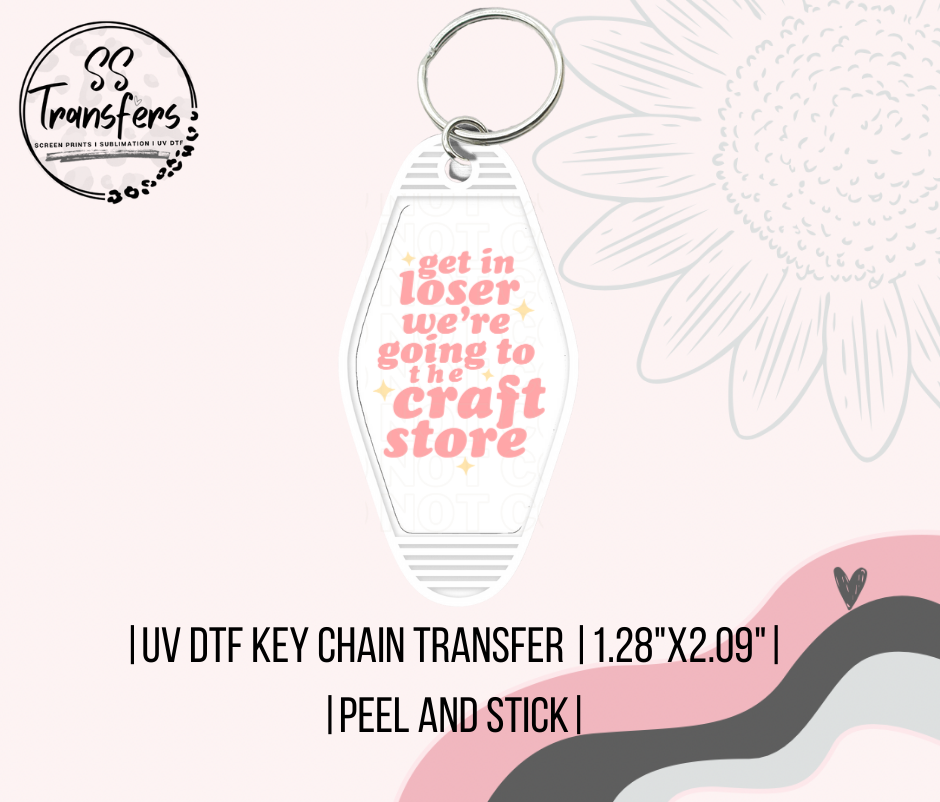 Get In Loser Going To The Craft Store Motel UV Keychain