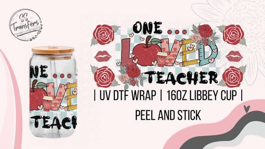 One Loved Teacher Libbey UV Wrap
