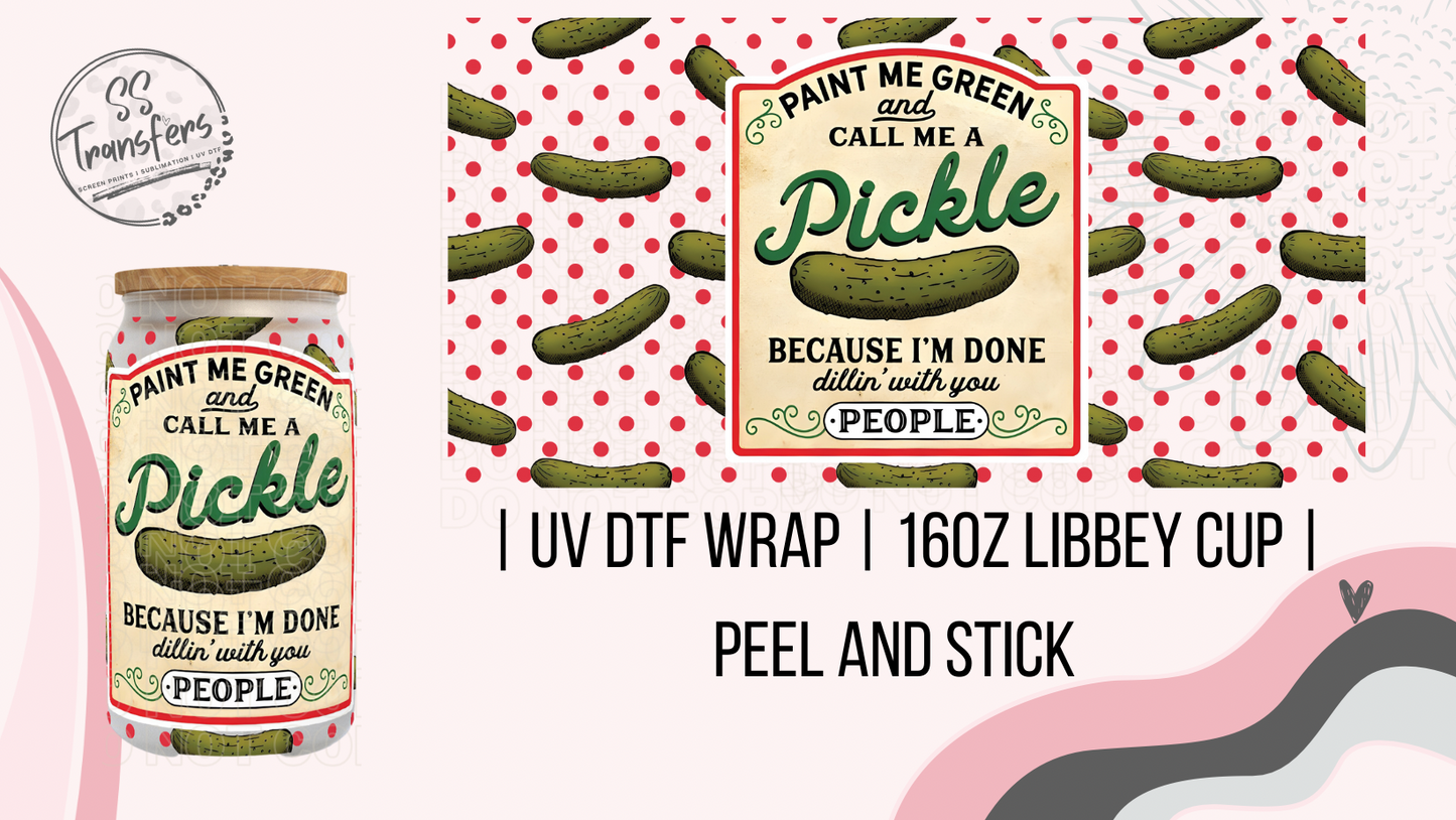 Call Me A Pickle Libbey UV Wrap