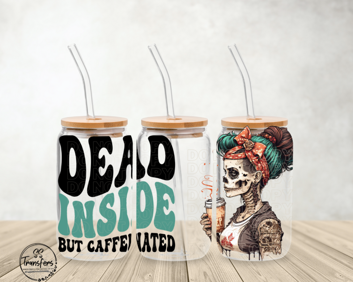 Dead Inside But Caffeinated Libbey UV Wrap