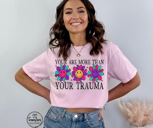 More Than Your Trauma DTF Transfer