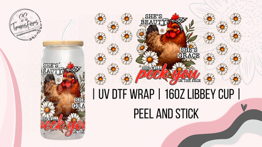 She Will Peck You In The Face Libbey UV Wrap