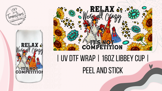Relax We're All Crazy Libbey UV Wrap