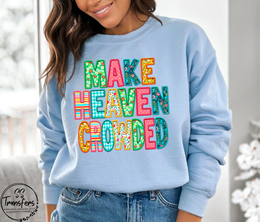 Make Heaven Crowded (Faux Embroidery) DTF Transfer